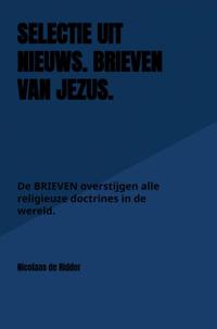 SELECTIE UIT NIEUWS. BRIEVEN VAN JEZUS.