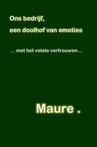 ONS BEDRIJF, EEN DOOLHOF VAN EMOTIES