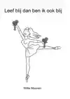 LEEF BLIJ DAN BEN IK OOK BLIJ