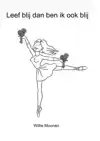 LEEF BLIJ DAN BEN IK OOK BLIJ