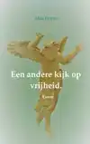 EEN ANDERE KIJK OP VRIJHEID.