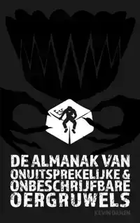 DE ALMANAK VAN ONUITSPREKELIJKE EN ONBESCHRIJFBARE OERGRUWEL