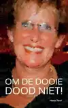 OM DE DOOIE DOOD NIET!