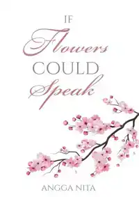 IF FLOWERS COULD SPEAK