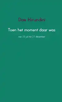 TOEN HET MOMENT DAAR WAS