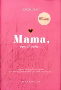 MAMA, VERTEL EENS...