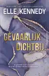 GEVAARLIJK DICHTBIJ