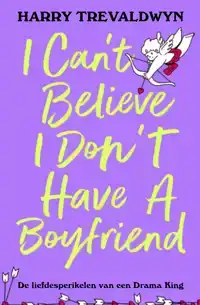 I CAN'T BELIEVE I DON'T HAVE A BOYFRIEND