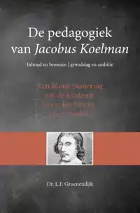 DE PEDAGOGIEK VAN JACOBUS KOELMAN