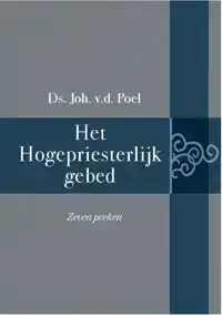 HET HOGEPRIESTERLIJK GEBED