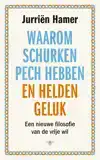 WAAROM SCHURKEN PECH HEBBEN EN HELDEN GELUK
