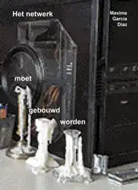 HET NETWERK MOET GEBOUWD WORDEN