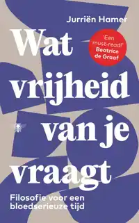WAT VRIJHEID VAN JE VRAAGT