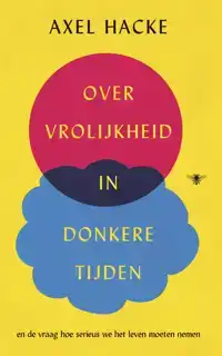 OVER VROLIJKHEID IN DONKERE TIJDEN