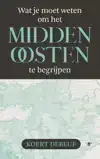 WAT JE MOET WETEN OM HET MIDDEN-OOSTEN TE BEGRIJPEN