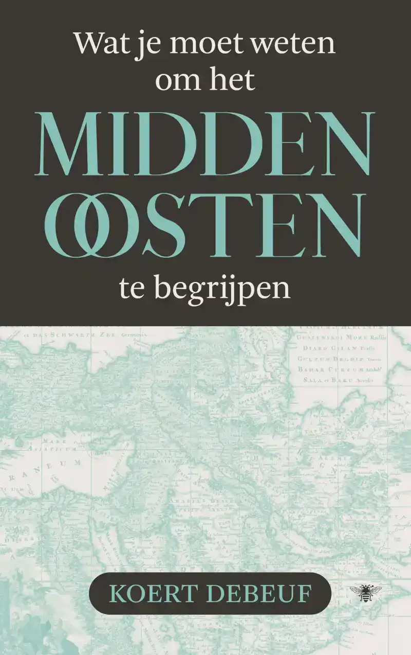 WAT JE MOET WETEN OM HET MIDDEN-OOSTEN TE BEGRIJPEN
