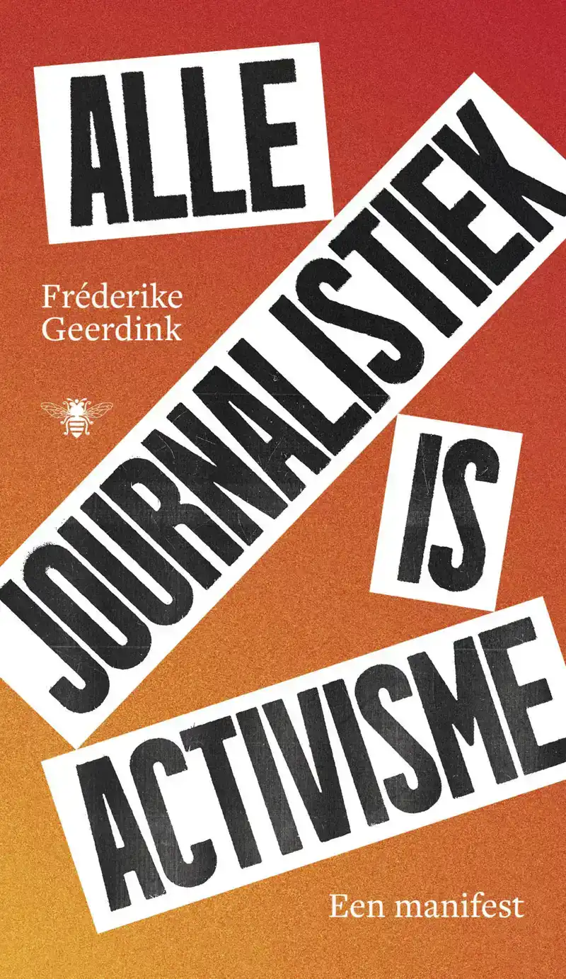 ALLE JOURNALISTIEK IS ACTIVISME