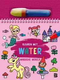KLEUREN MET WATER: MAGISCHE WERELD