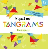 IK SPEEL MET TANGRAMS: HUISDIEREN