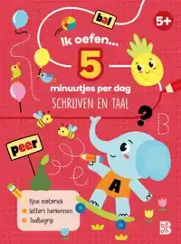 IK OEFEN... 5 MINUUTJES PER DAG: SCHRIJVEN EN TAAL