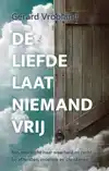 DE LIEFDE LAAT NIEMAND VRIJ