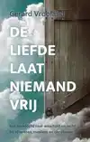 DE LIEFDE LAAT NIEMAND VRIJ