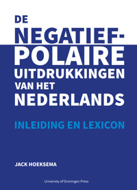 DE NEGATIEF-POLAIRE UITDRUKKINGEN VAN HET NEDERLANDS