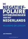 DE NEGATIEF-POLAIRE UITDRUKKINGEN VAN HET NEDERLANDS