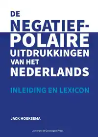 DE NEGATIEF-POLAIRE UITDRUKKINGEN VAN HET NEDERLANDS
