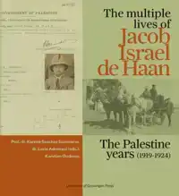 THE MULTIPLE LIVES OF JACOB ISRAEL DE HAAN