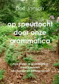 OP SPEURTOCHT DOOR ONZE GRAMMATICA