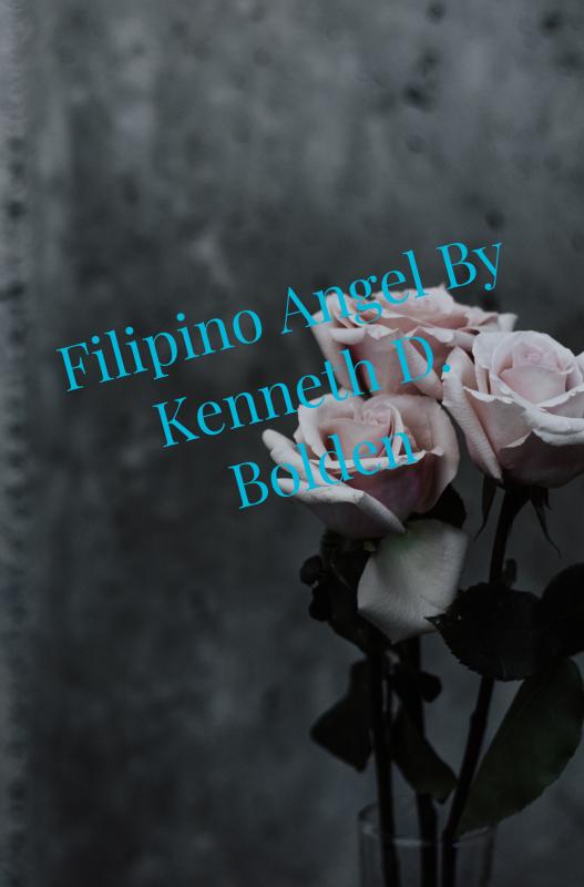 FILIPINO ANGEL BY KENNETH D. BOLDEN