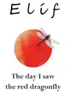 THE DAY I SAW THE RED DRAGONFLY