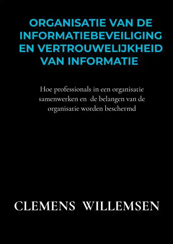 ORGANISATIE VAN DE INFORMATIEBEVEILIGING EN VERTROUWELIJKHEI