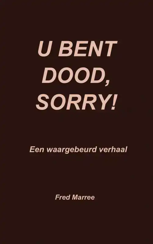 U BENT DOOD, SORRY!