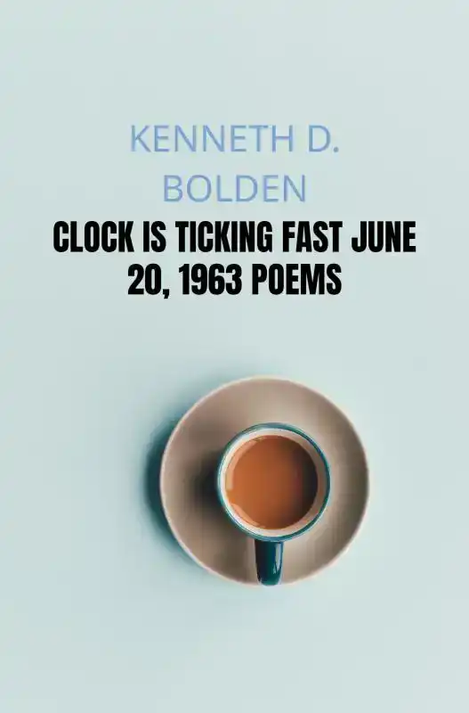 CLOCK IS TICKING FAST JUNE 20, 1963 POEMS