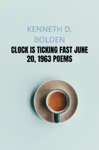 CLOCK IS TICKING FAST JUNE 20, 1963 POEMS