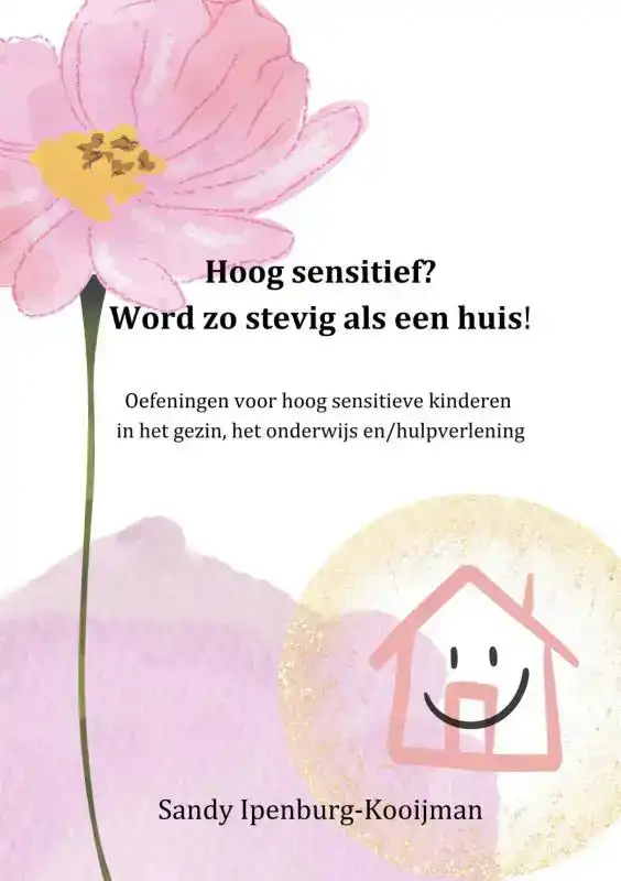 HOOG SENSITIEF? WORD ZO STEVIG ALS EEN HUIS!