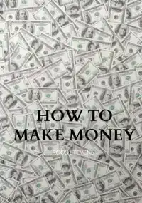 HOW TO MAKE MONEY