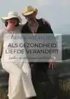 ALS GEZONDHEID LIEFDE VERANDERT