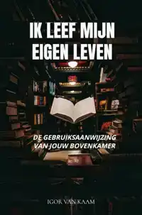 IK LEEF MIJN EIGEN LEVEN