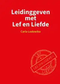 LEIDINGGEVEN MET LEF EN LIEFDE