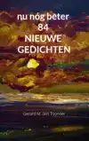 NU NOG BETER 84 NIEUWE GEDICHTEN