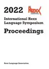 INTERNATIONAL REXX LANGUAGE SYMPOSIUM PROCEEDINGS 2022