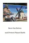 SAVE OUR SELVES AND PROTECT PLANET EARTH