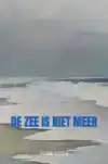 DE ZEE IS NIET MEER