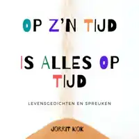 OP ZIJN TIJD IS ALLES OP TIJD