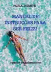 MANUAL DE INSTRUCOES PARA SER FELIZ!