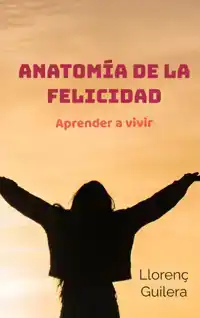 ANATOMIA DE LA FELICIDAD