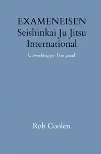 HANDLEIDING & EXAMENEISEN SEISHINKAI JU JITSU INTERNATIONAL